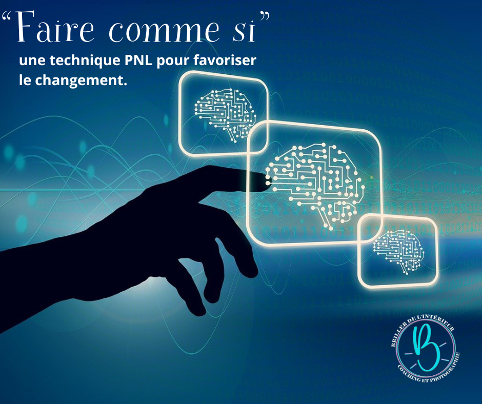 Faire comme si: une technique PNL pour favoriser le changement.